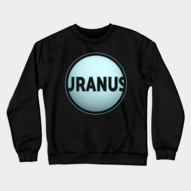 Planet Uranus with lettering gift space idea Crewneck Sweatshirt by sweetczak